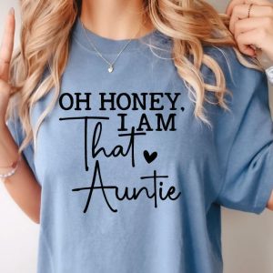 Oh Honey I Am That Aunt